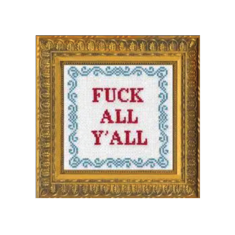 F*ck All Y'all Cross Stitch Kit